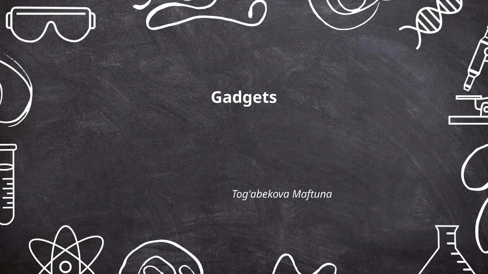 Gadgets