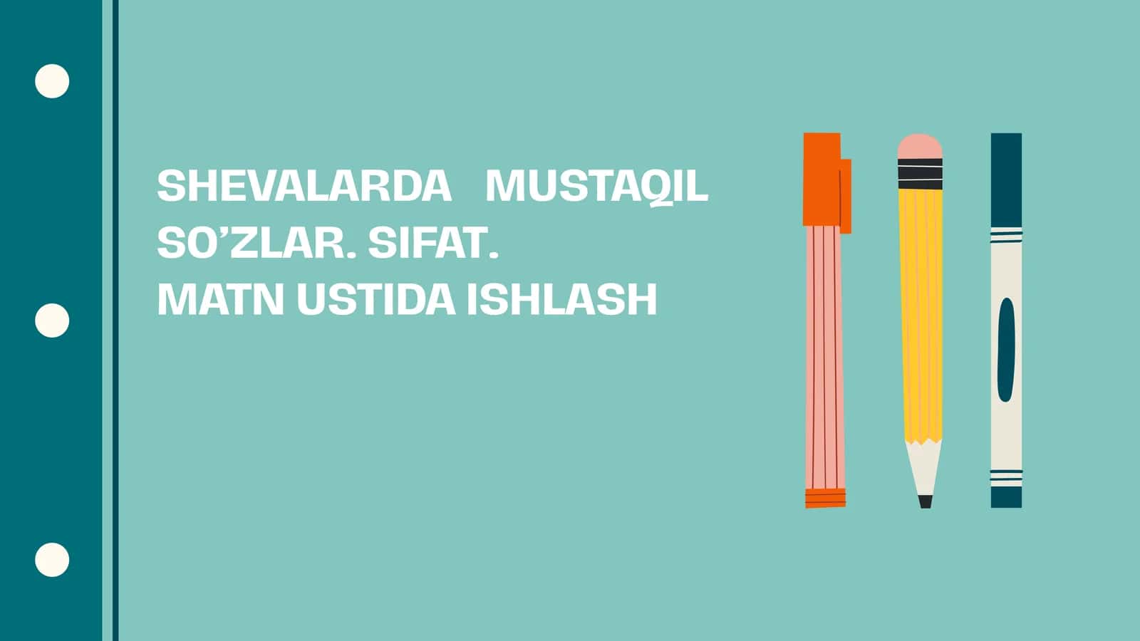 SHEVALARDA MUSTAQIL SO’ZLAR. SIFAT. MATN USTIDA ISHLASH