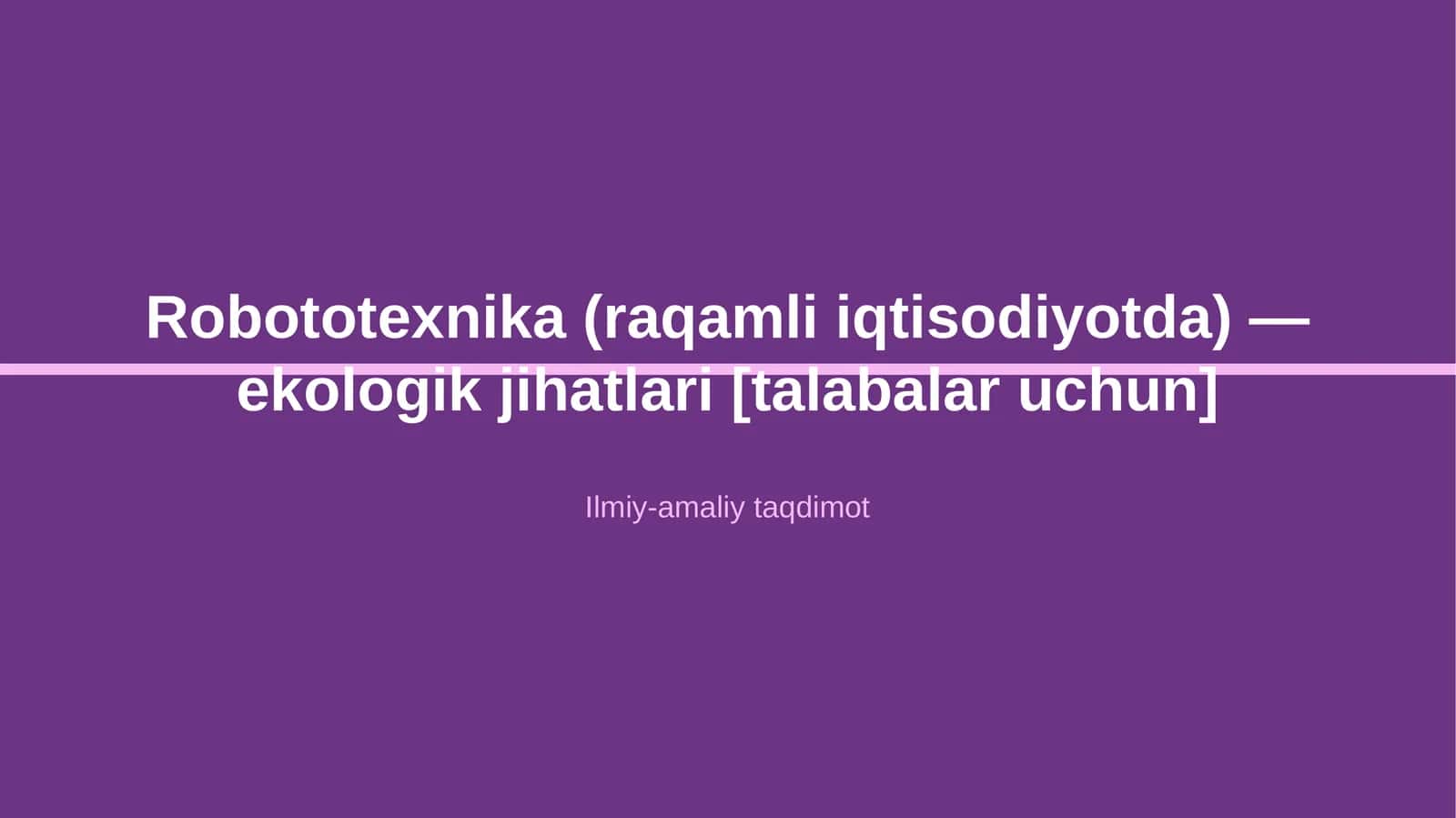 Robototexnika (raqamli iqtisodiyotda) — ekologik jihatlari [talabalar uchun]