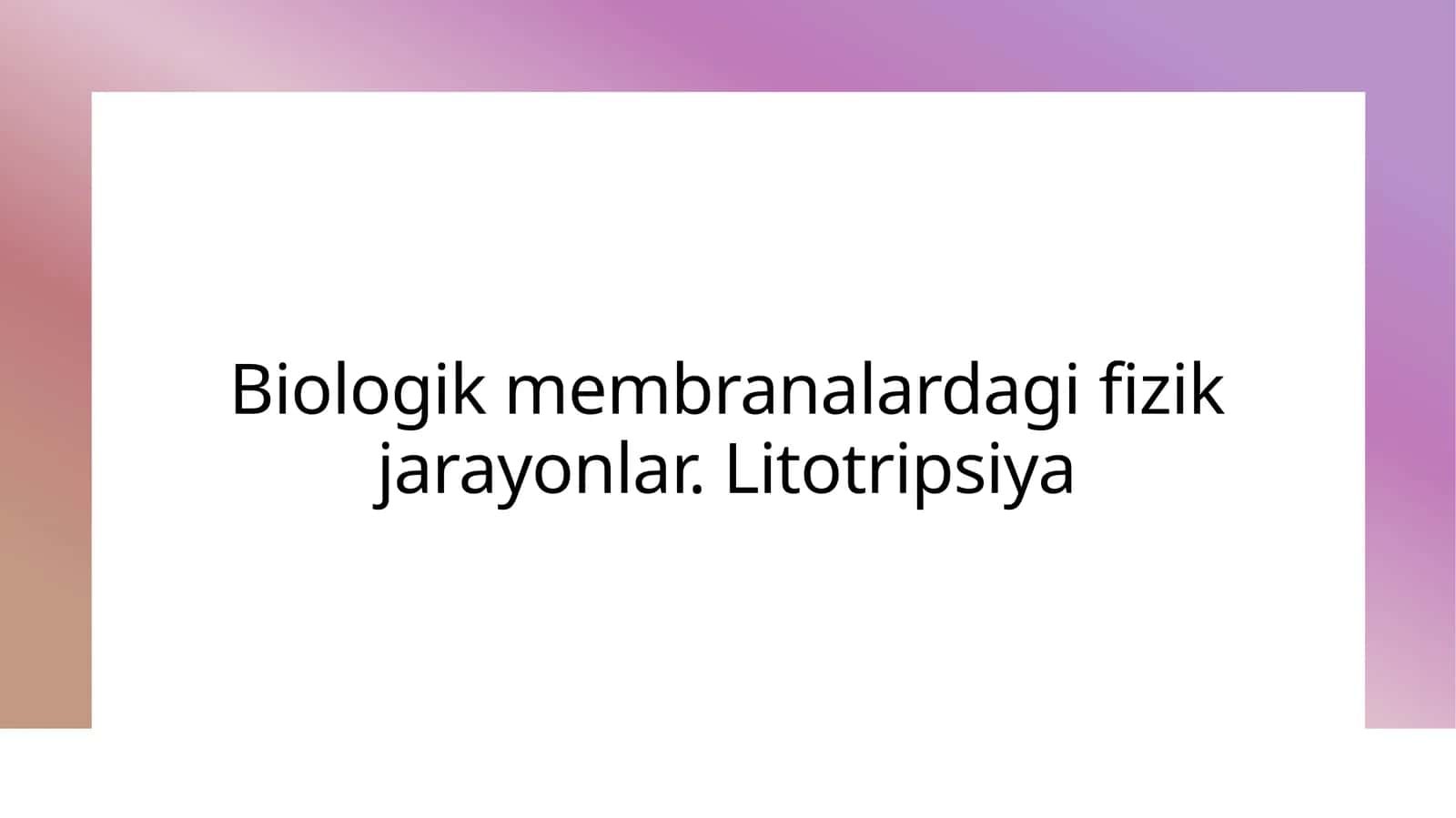 Biologik membranalardagi fizik jarayonlar. Litotripsiya