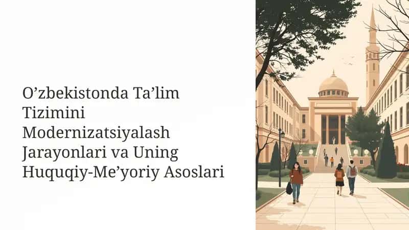O’zbekistonda Ta’lim Tizimini Modernizatsiyalash Jarayonlari va Uning Huquqiy-Me’yoriy Asoslari