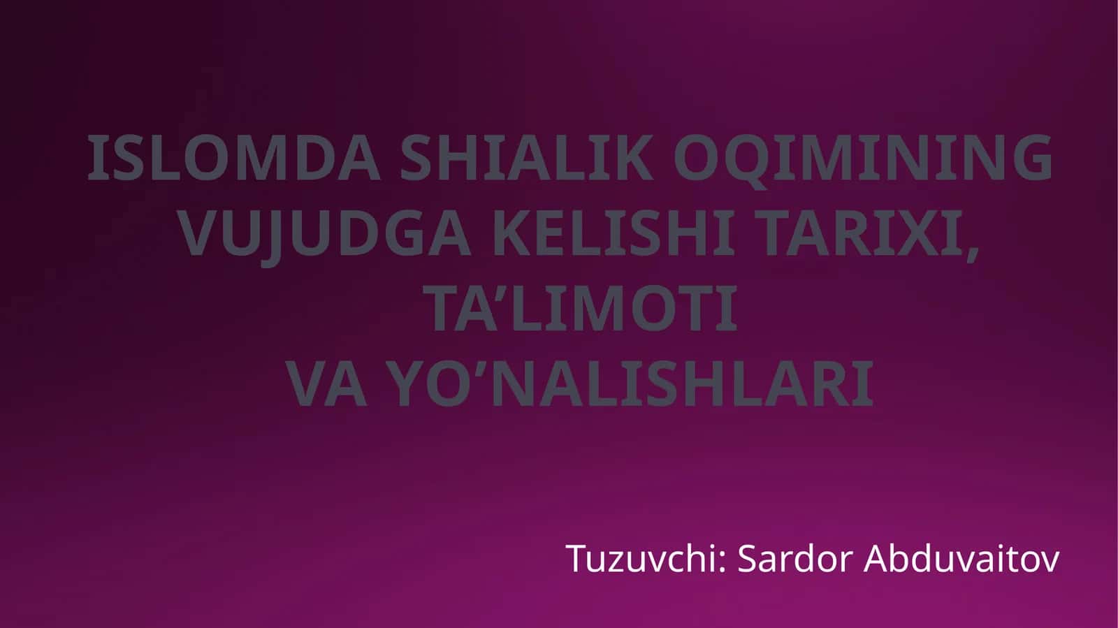 ISLOMDA SHIALIK OQIMINING VUJUDGA KELISHI TARIXI, TA’LIMOTI VA YO’NALISHLARI