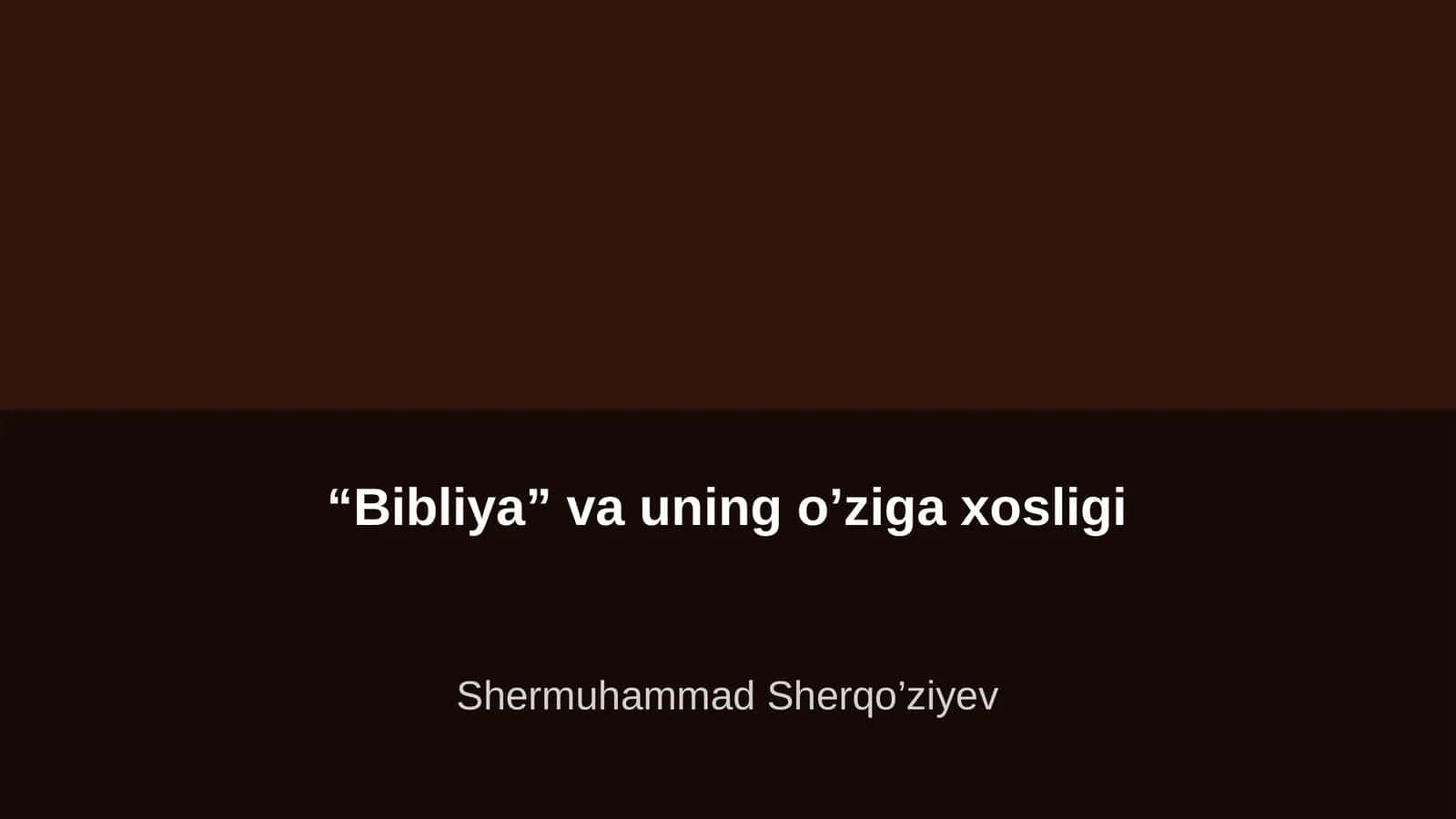 “Bibliya” va uning o’ziga xosligi