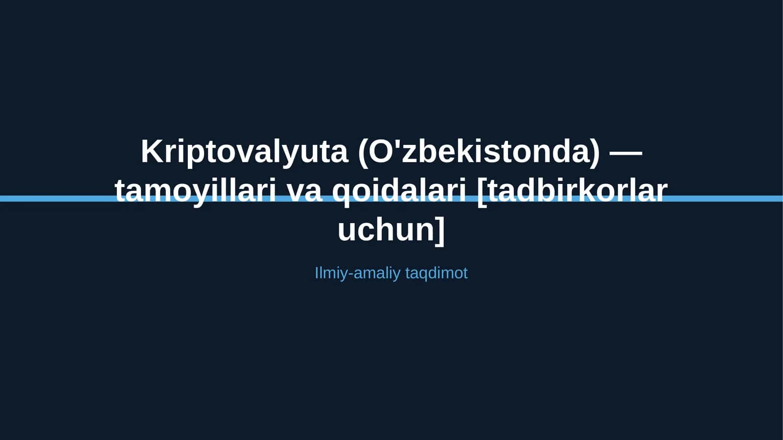 Kriptovalyuta (O'zbekistonda) — tamoyillari va qoidalari [tadbirkorlar uchun]