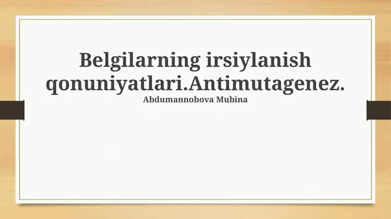 Belgilarning irsiylanish qonuniyatlari.Antimutagenez