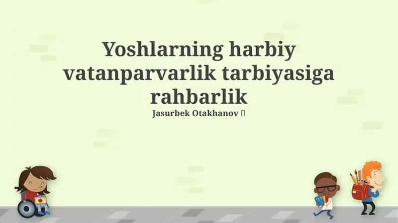 Yoshlarning harbiy vatanparvarlik tarbiyasiga rahbarlik