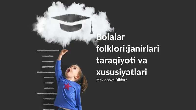 Bolalar folklori: janirlari taraqiyoti va xususiyatlari