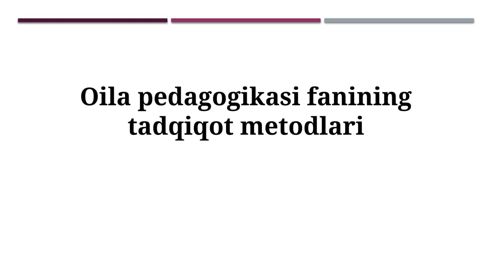 Oila pedagogikasi fanining tadqiqot metodlari