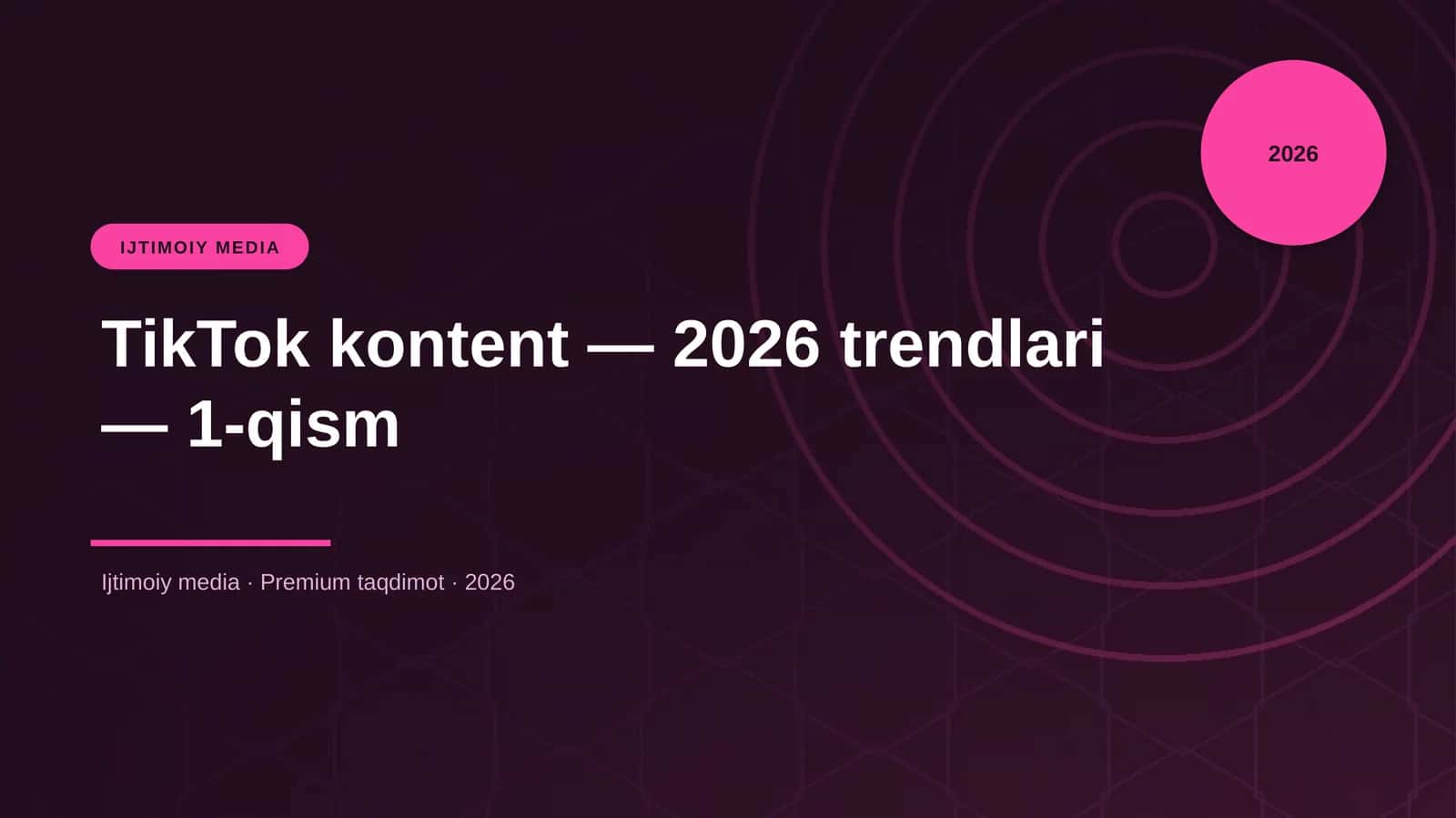 TikTok kontent — 2026 trendlari — 1-qism