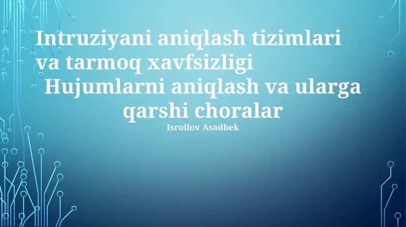 Intruziyani aniqlash tizimlari va tarmoq xavfsizligi