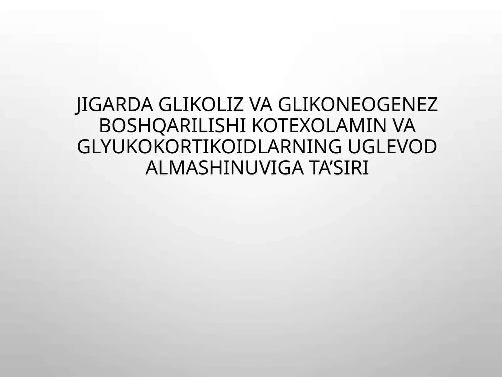JigardaglikolizvaglikoneogenezboshqarilishiKotexolaminvaglyukokortikoidlarninguglevodalmashinuvigata’siri