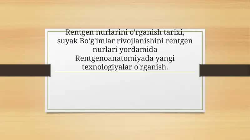 Rentgen nurlarini o'rganish tarixi, suyak Boʻg'imlar rivojlanishini rentgen nurlari yordamida Rentgenoanatomiyada yangi texnologiyalar o'rganish.