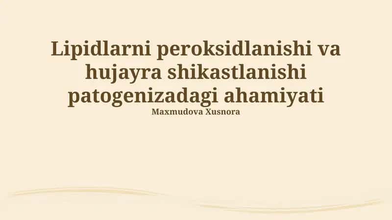 Lipidlarni peroksidlanishi va hujayra shikastlanishi patogenizadagi ahamiyati