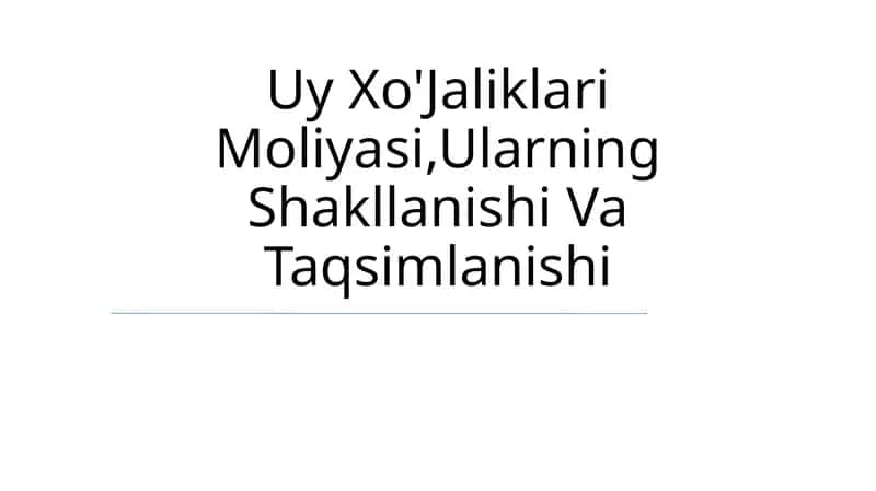 Uy Xo'jaliklari Moliyasi, Ularning Shakllanishi Va Taqsimlanishi