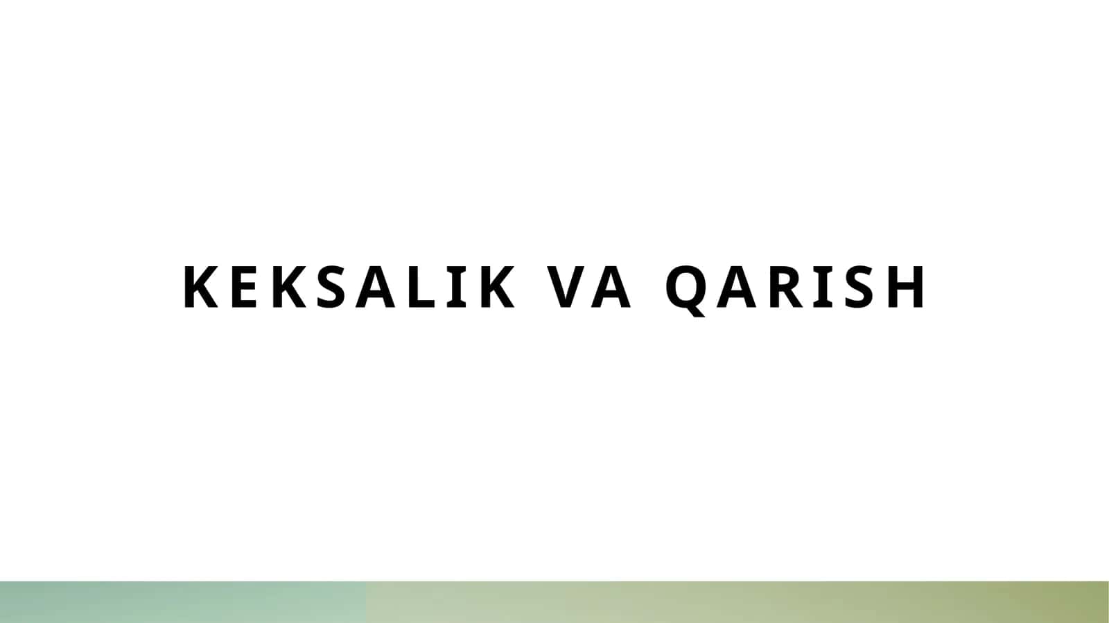 keksalik va qarish