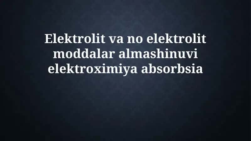 Elektrolitlar va Noelektrolitlar Metabolizmi Asoslari