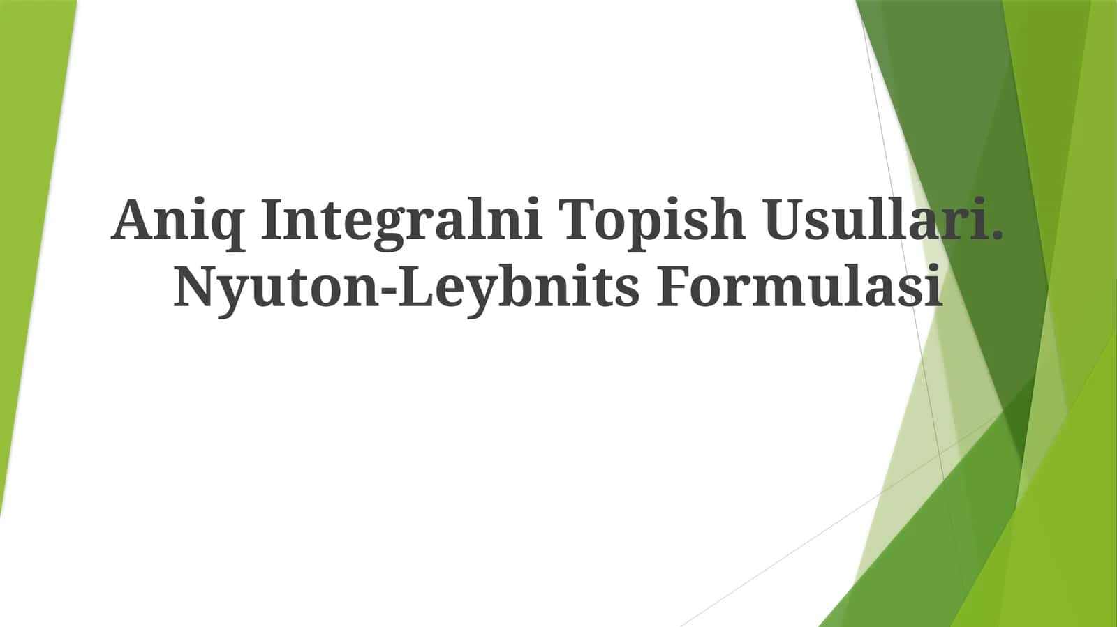 Aniq Integralni Topish Usullari.Nyuton-LeybnitsFormulasi