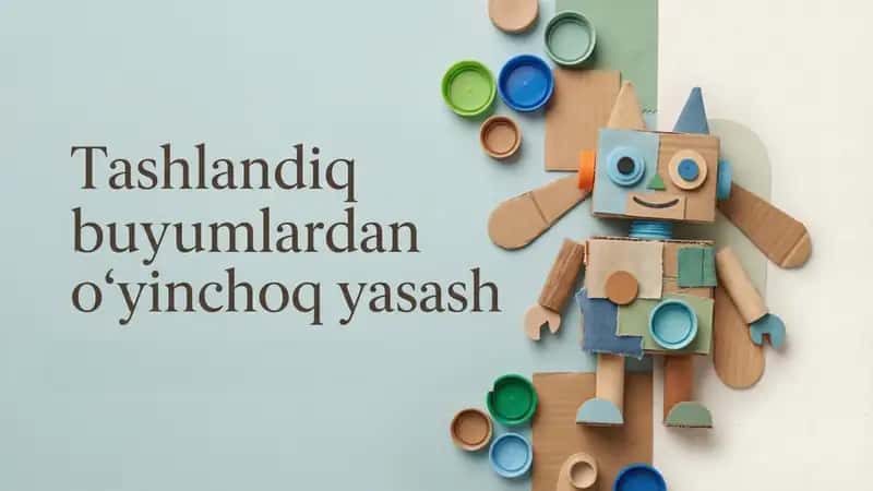 tashlandiq buyumlardan oʻyinchoq yasash