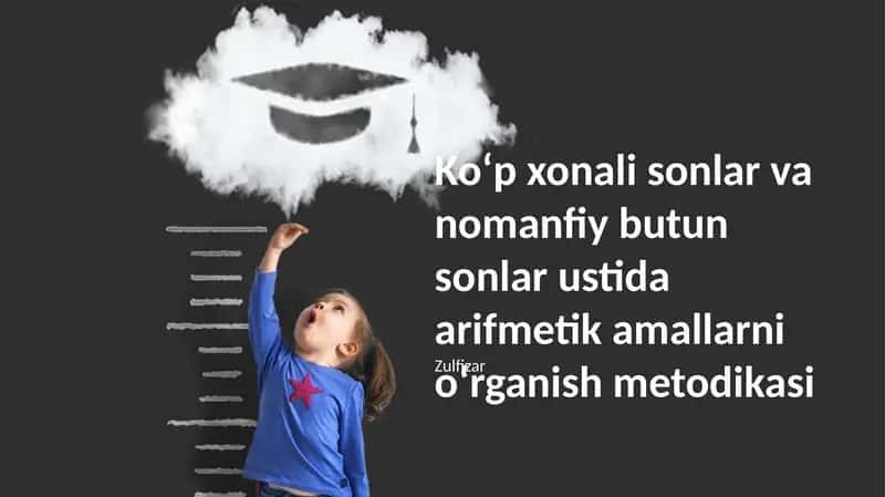 Koʻp xonali sonlar va nomanfiy butun sonlar ustida arifmetik amallarni oʻrganish metodikasi