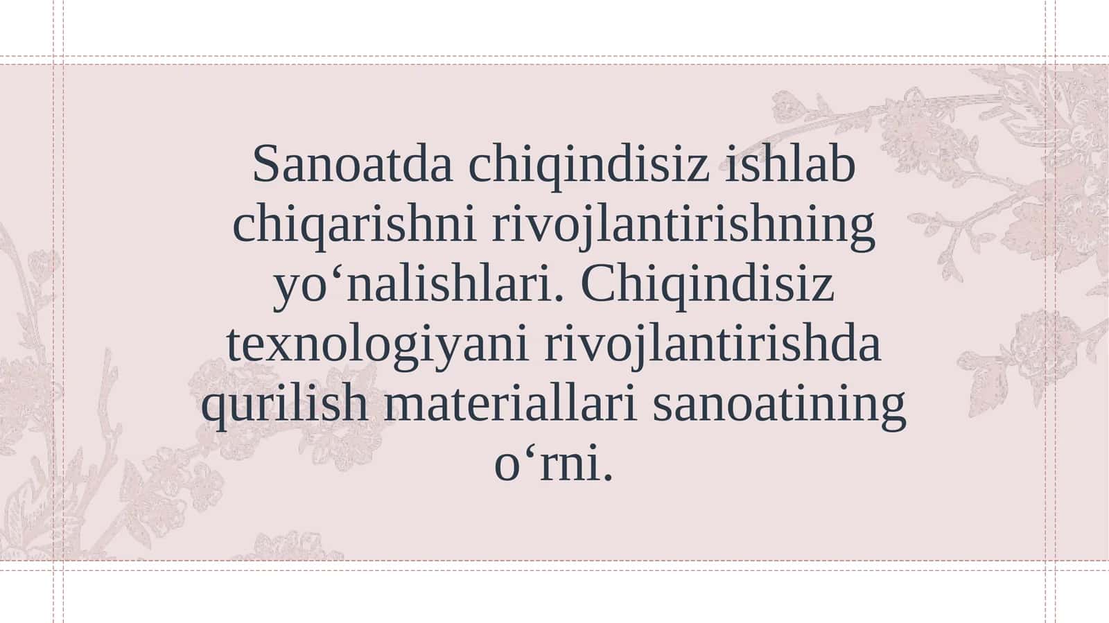 Sanoatda chiqindisiz ishlab chiqarishni rivojlantirishning yo‘nalishlari. Chiqindisiz texnologiyani rivojlantirishda qurilish materiallari sanoatining o‘rni.