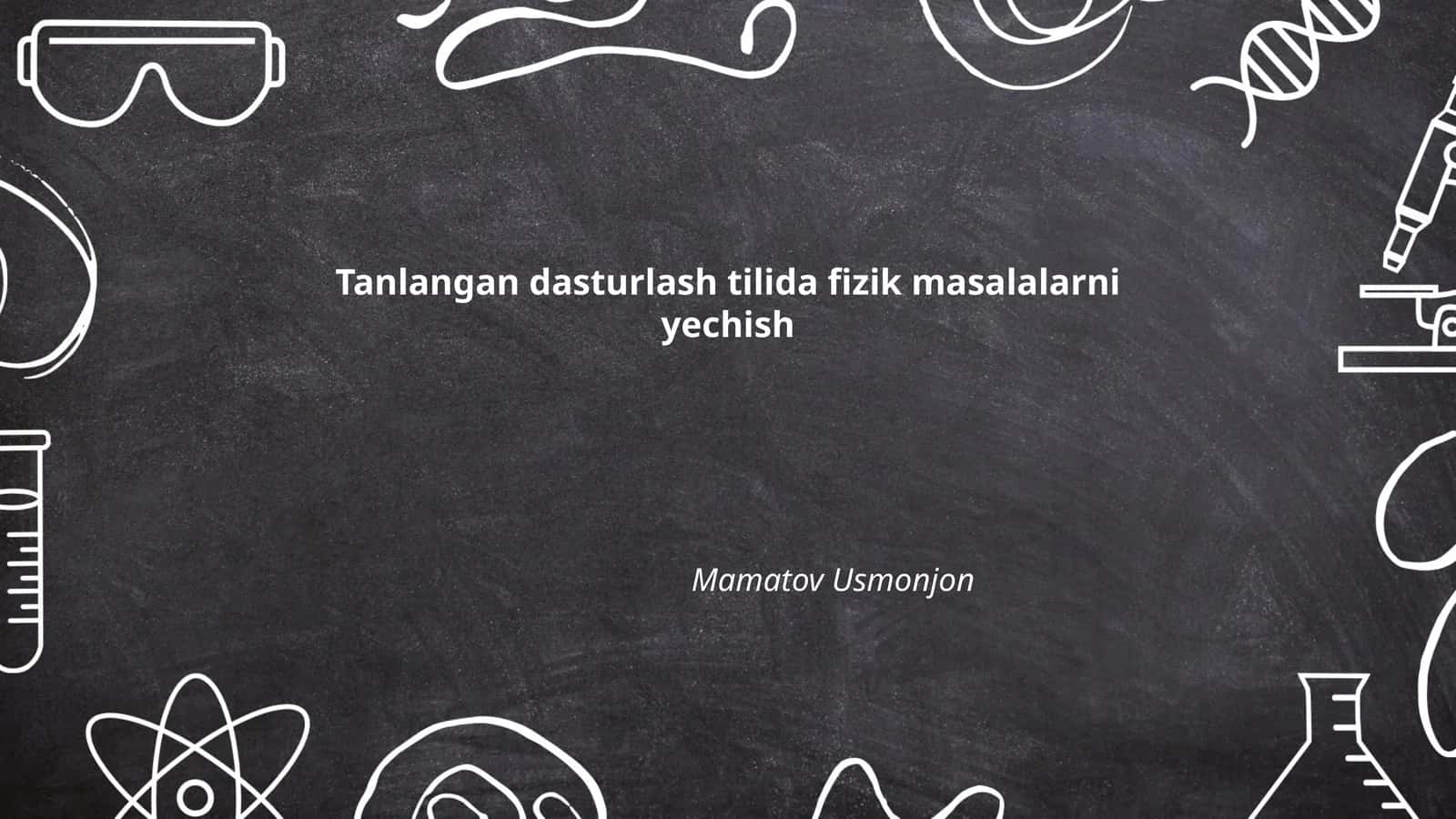 Tanlangan dasturlash tilida fizik masalalarni yechish