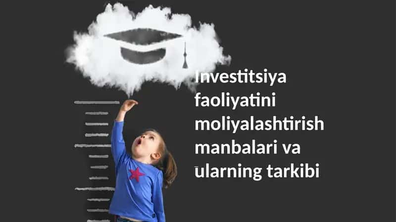 Investitsiya faoliyatini moliyalashtirish manbalari va ularning tarkibi