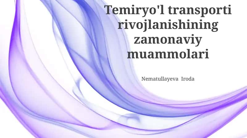 Temir Yo'l Transportining Raqobatbardoshligini Oshirish Muammolari