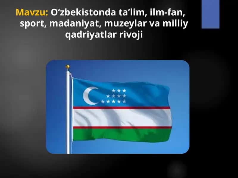 O‘zbekistonda ta’lim, ilm-fan, sport, madaniyat, muzeylar va milliy qadriyatlar rivoji