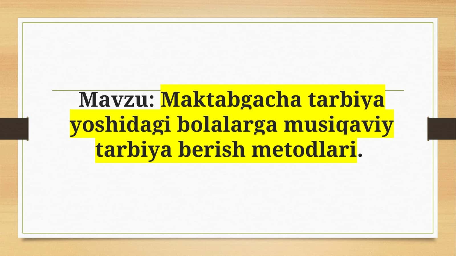 Maktabgacha tarbiya yoshidagi bolalarga musiqaviy tarbiya berish metodlari