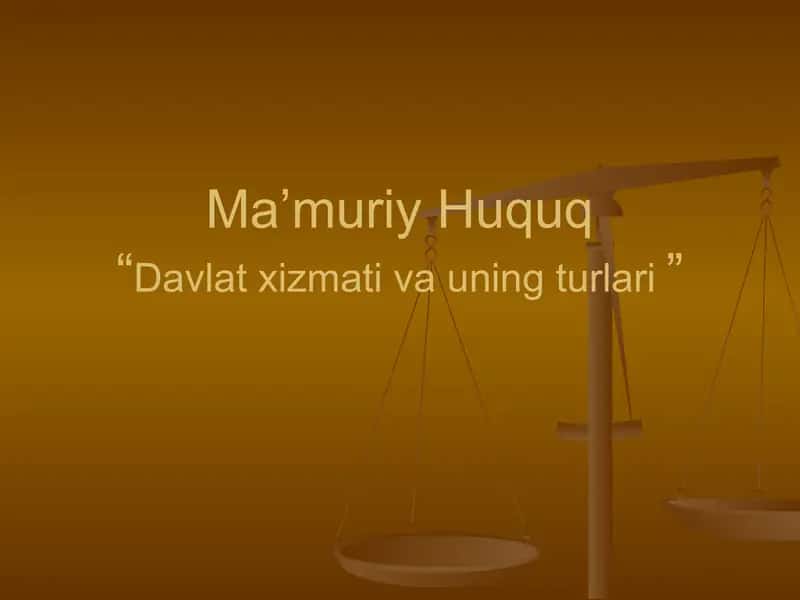 Ma’muriy Huquq “Davlat xizmati va uning turlari”
