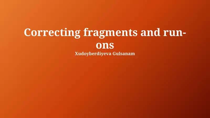 Correcting fragments and run-ons