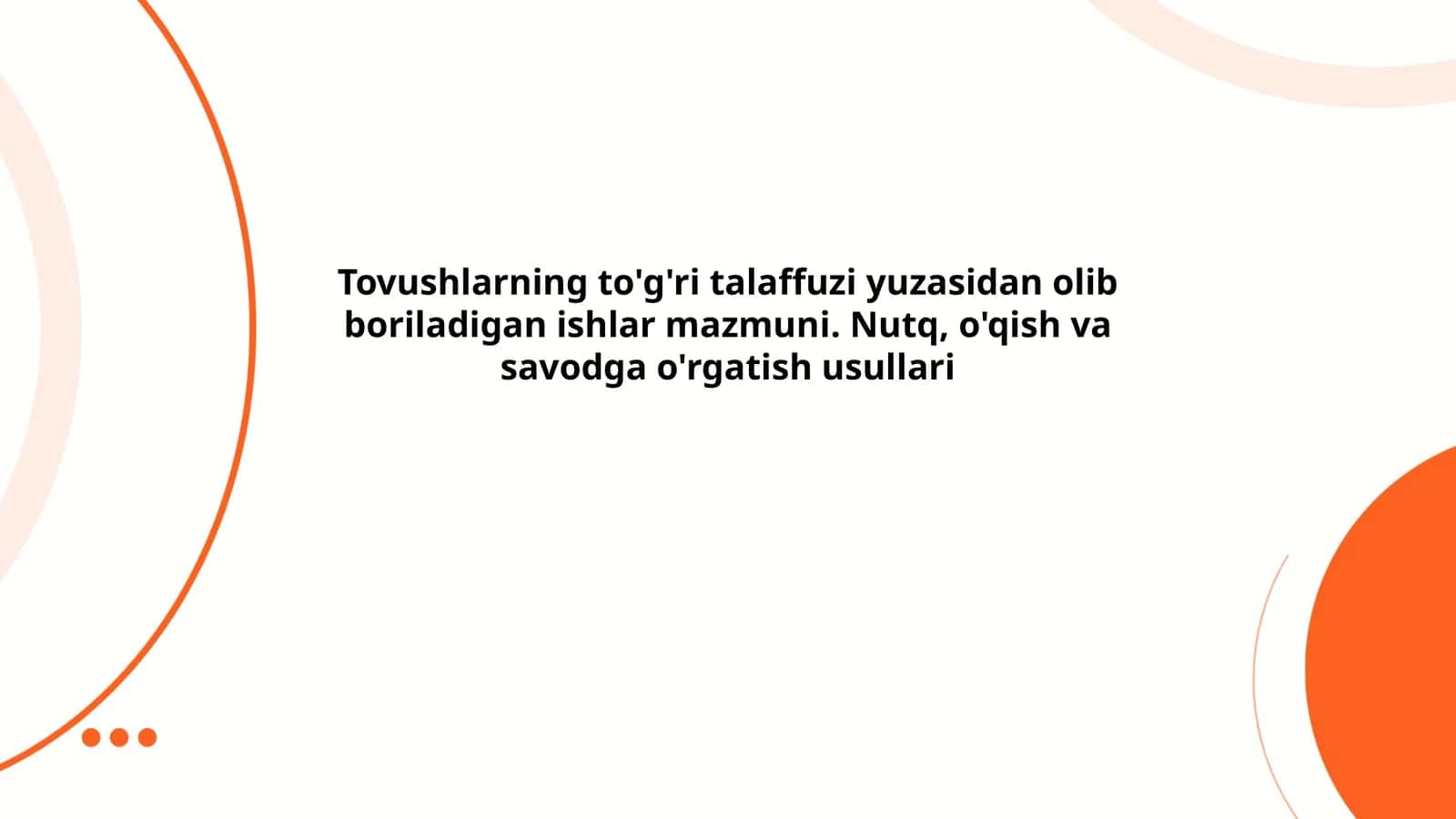 Tovushlarning to'g'ri talaffuzi yuzasidan olib boriladigan ishlar mazmuni. Nutq, o'qish va savodga o'rgatish usullari
