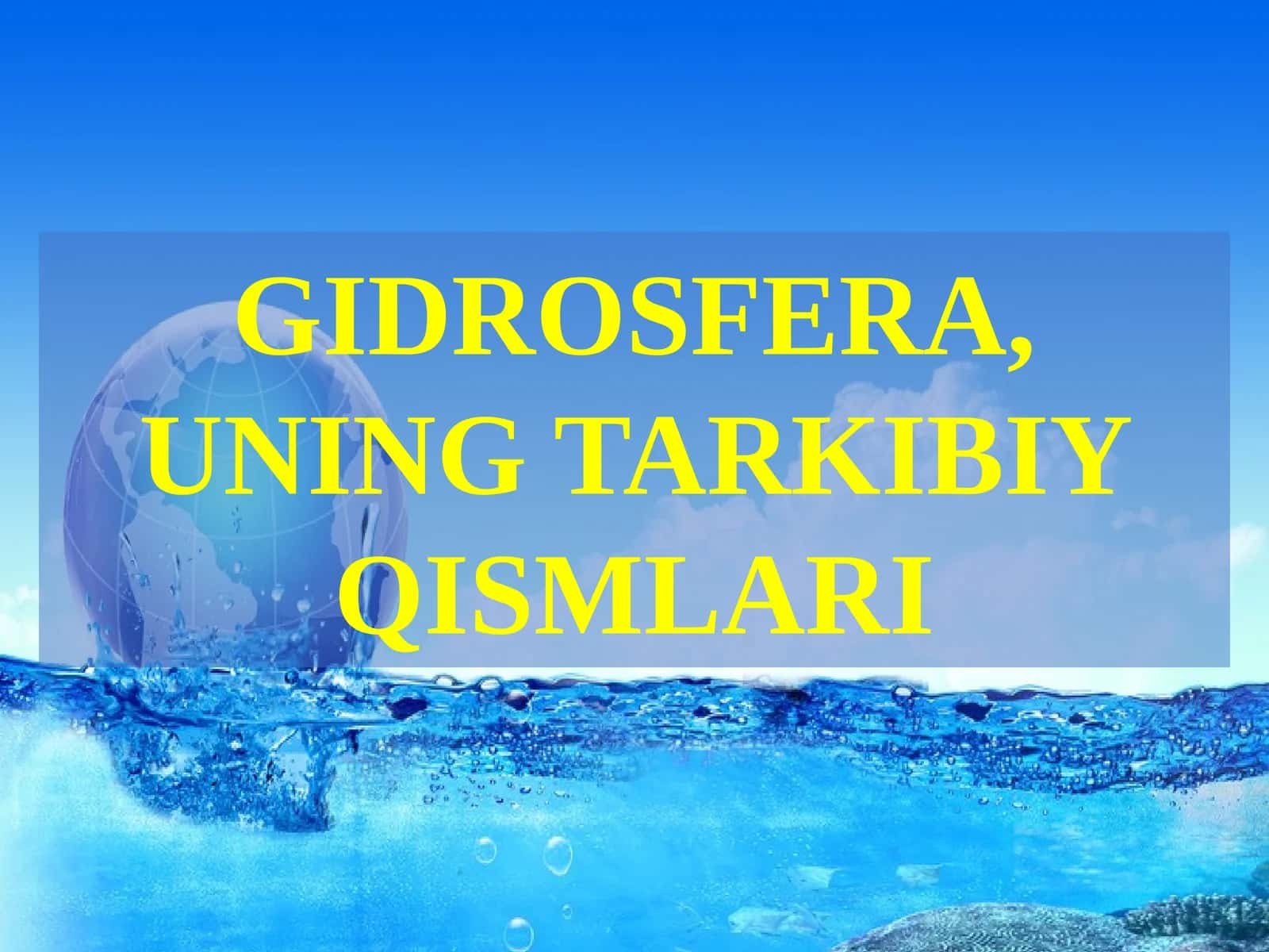 Geografiya. Gidrosfera, uning tarkibiy qismlari.