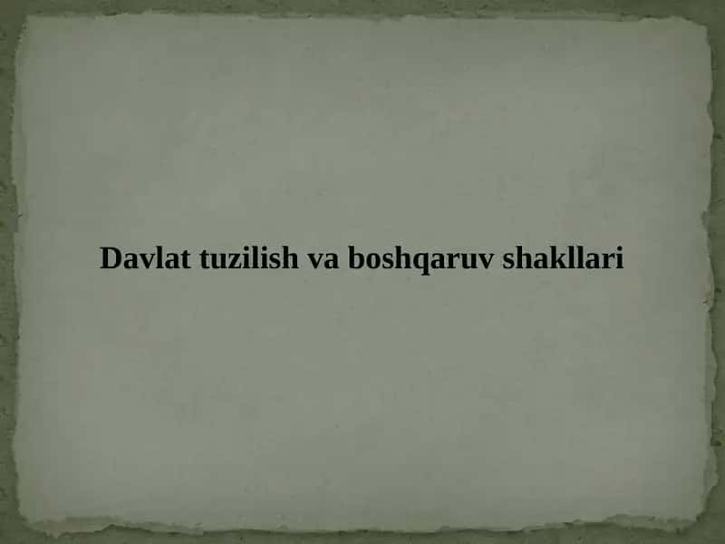 Davlat tuzilish va boshqaruv shakllari