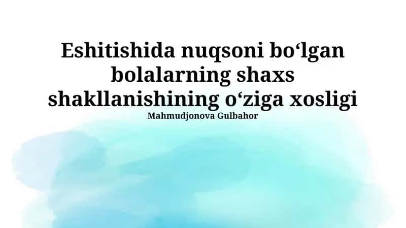 Eshitishida nuqsoni boʻlgan bolalarning shaxs shakllanishining oʻziga xosligi
