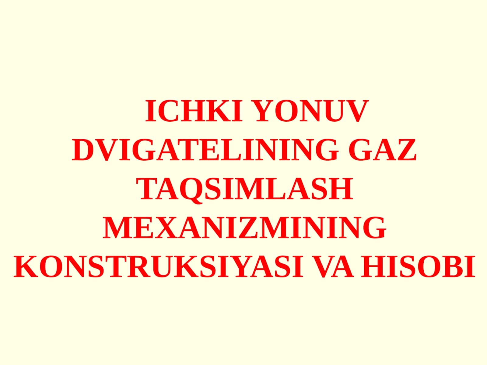 ICHKI YONUVDVIGATЕLINING GAZ TAQSIMLASH MEXANIZMININGKONSTRUKSIYASI VA HISOBI