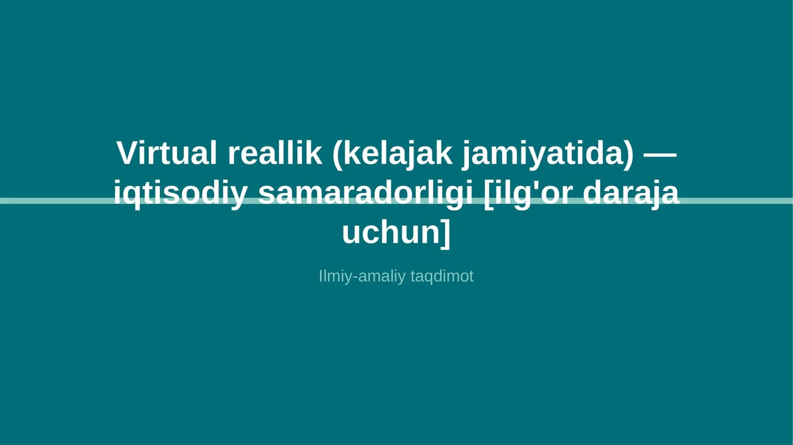 Virtual reallik (kelajak jamiyatida) — iqtisodiy samaradorligi [ilg'or daraja uchun]