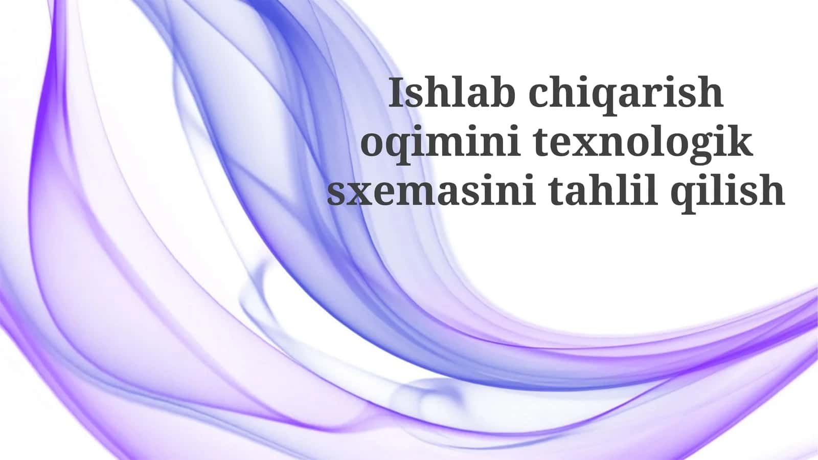 Ishlabchiqarish oqimini texnologik sxemasi tahlili