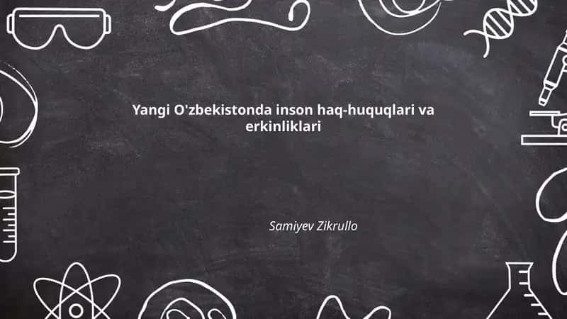 Yangi O'zbekistonda inson haq-huquqlari va erkinliklari