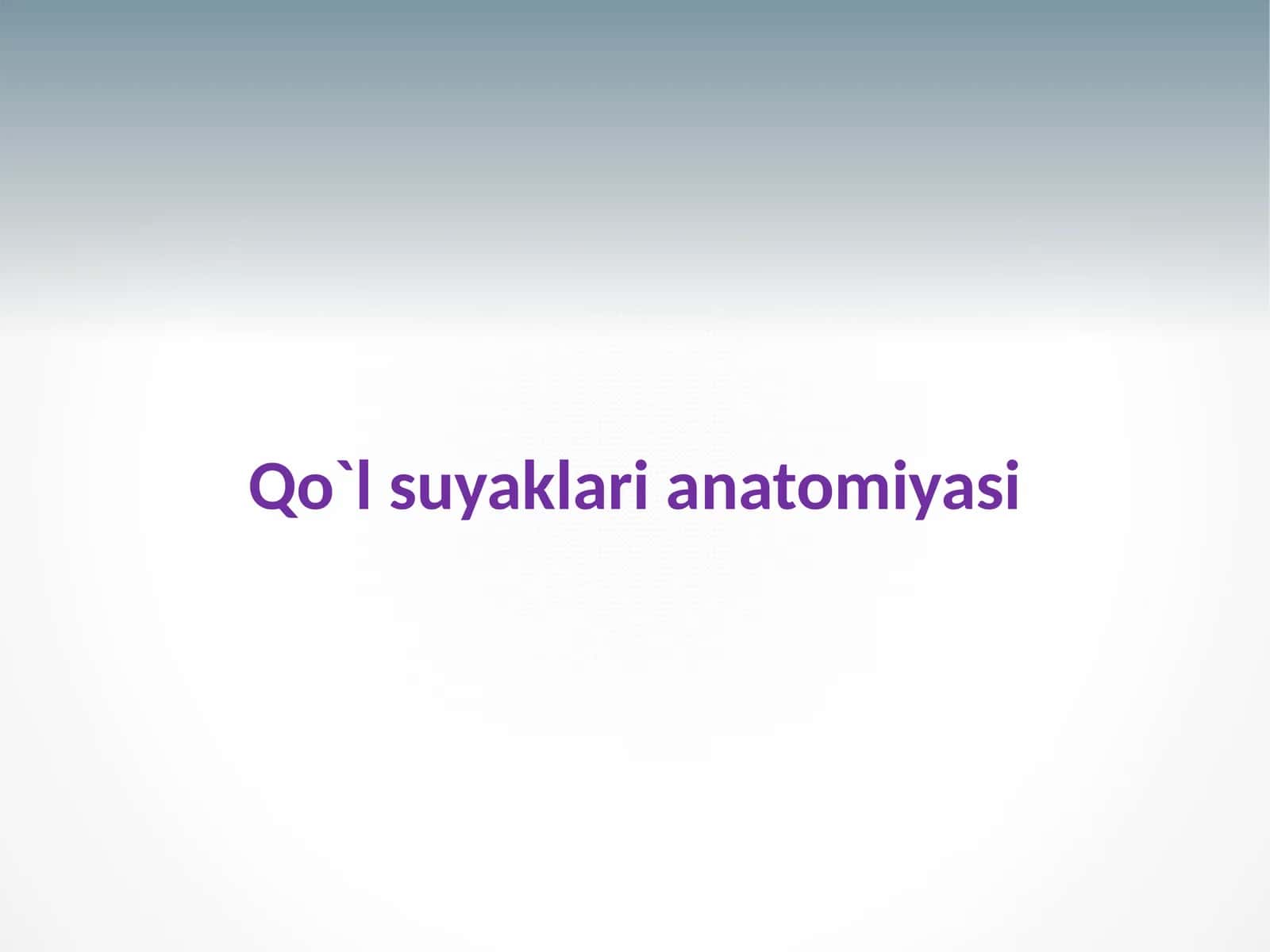 QO'L SUYAKLARI ANATOMIYASI