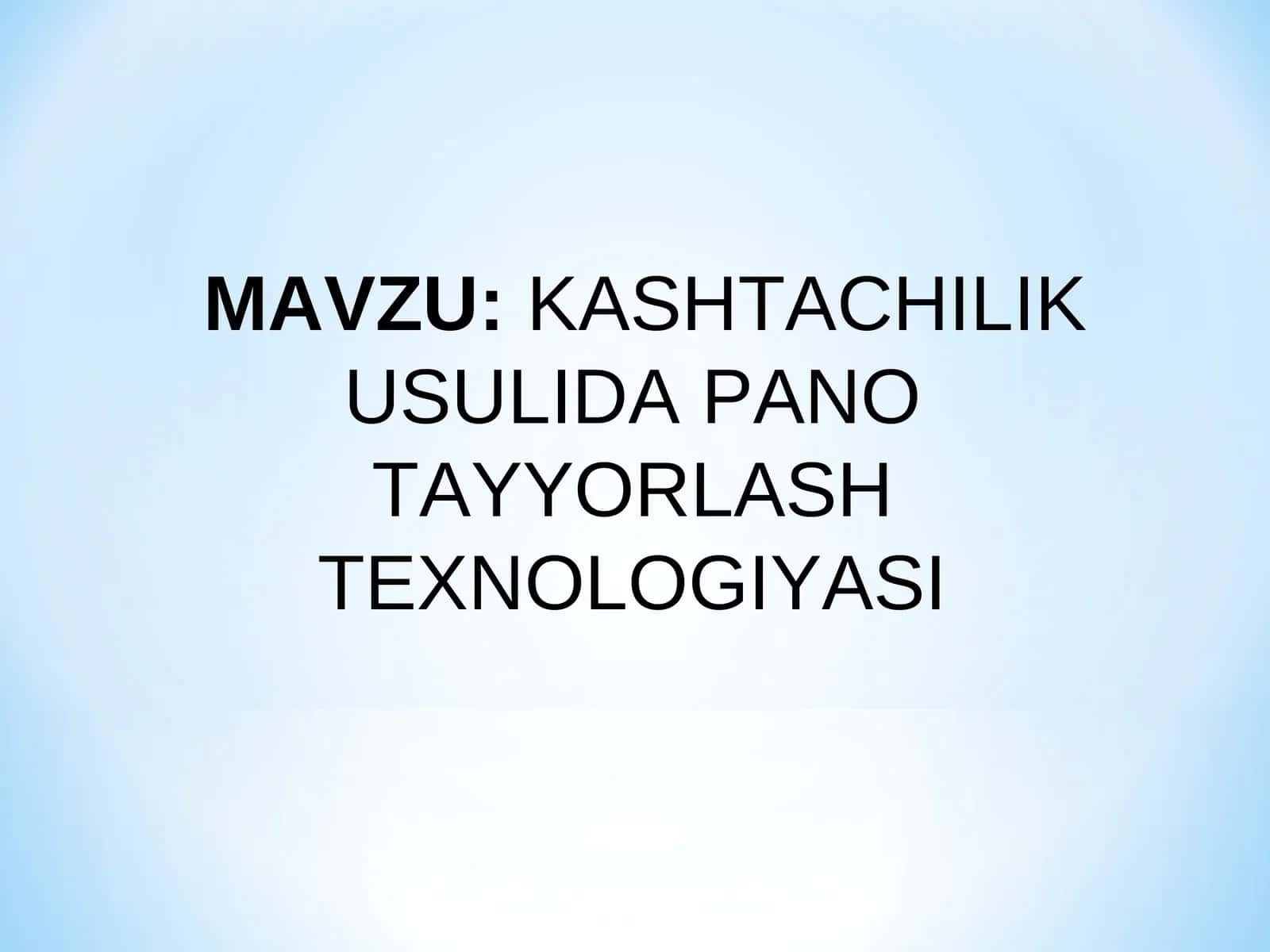 KASHTACHILIK USULIDA PANO TAYYORLASH TEXNOLOGIYASI.ppt