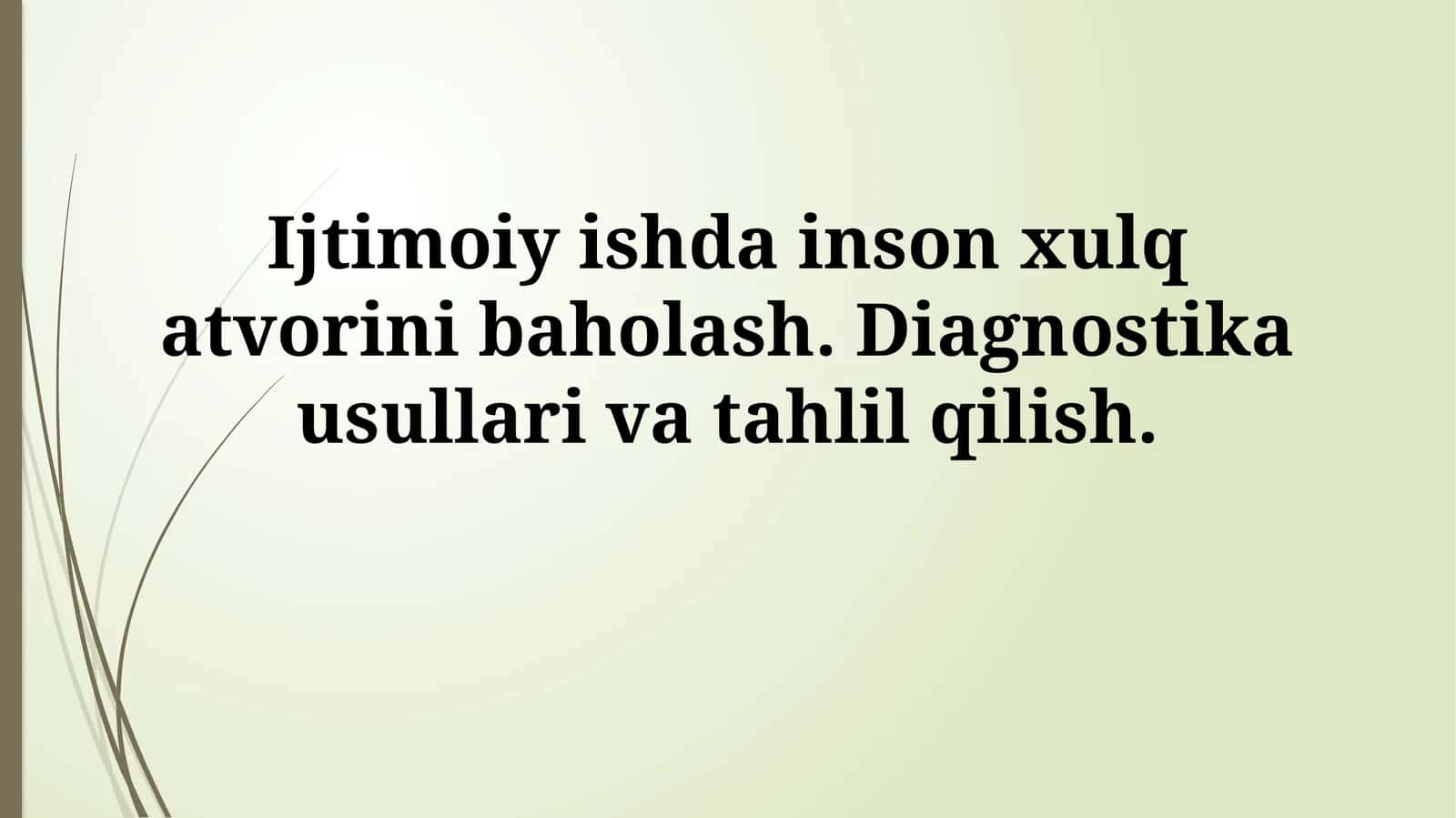 Ijtimoiy ishda inson xulq atvorini baholash. Diagnostika usullari va tahlilqilish