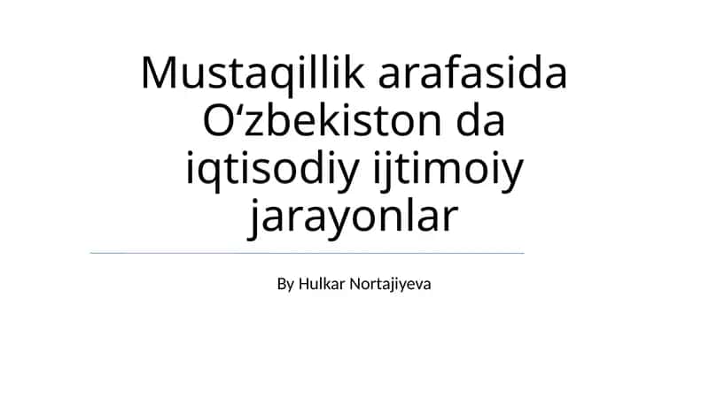 Mustaqillik Arafasida Oʻzbekiston da iqtisodiy ijtimoiy jarayonlar