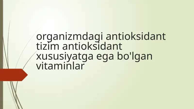 ORGANIZMDAGI ANTIOKSIDANT TIZIM ANTIOKSIDANT XUSUSIYATGA EGA BOʻLGAN VITAMINLAR