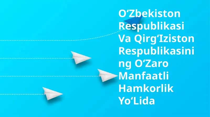 OʻZbekiston Respublikasi Va QirgʻIziston Respublikasining OʻZaro Manfaatli Hamkorlik YoʻLida