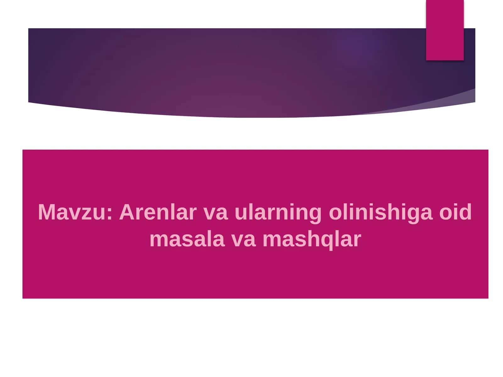 Arenlar va ularning olinishiga oid masala va mashqlar