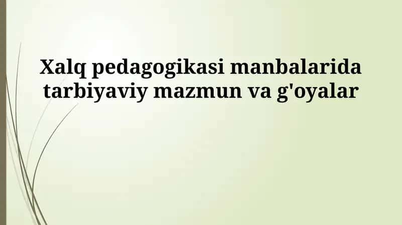 Xalq pedagogikasi manbalarida tarbiyaviy mazmun va g'oyalar