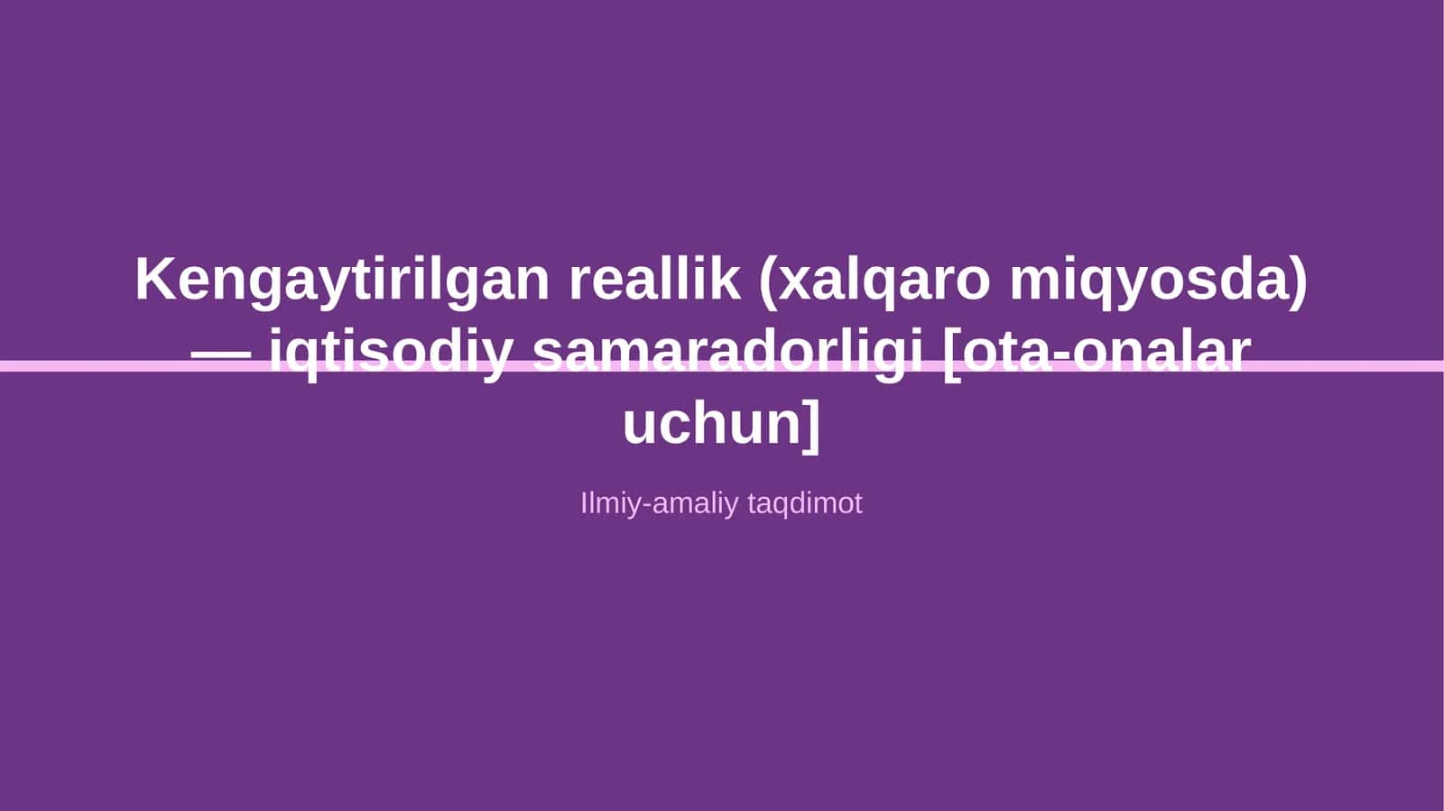 Kengaytirilgan reallik (xalqaro miqyosda) — iqtisodiy samaradorligi [ota-onalar uchun]