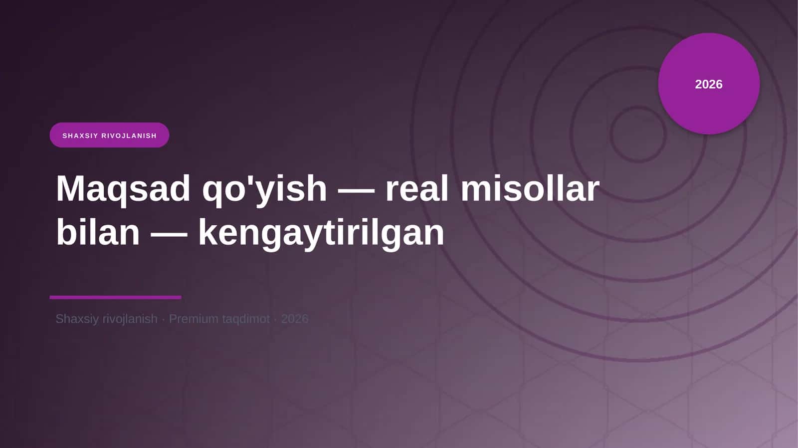 Maqsad qo'yish — real misollar bilan — kengaytirilgan