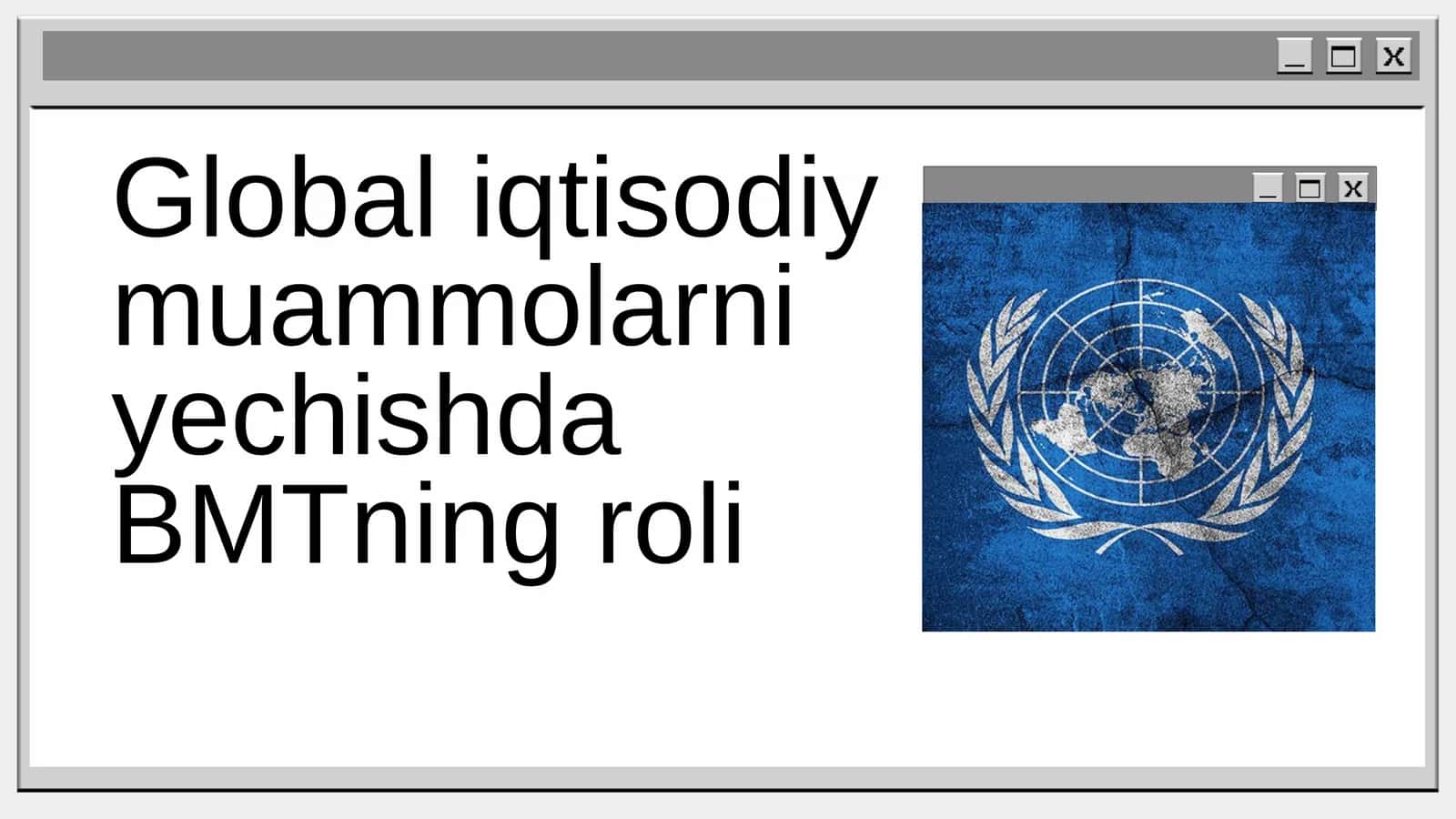 Global iqtisodiy muammolarni yechishda BMT ning roli